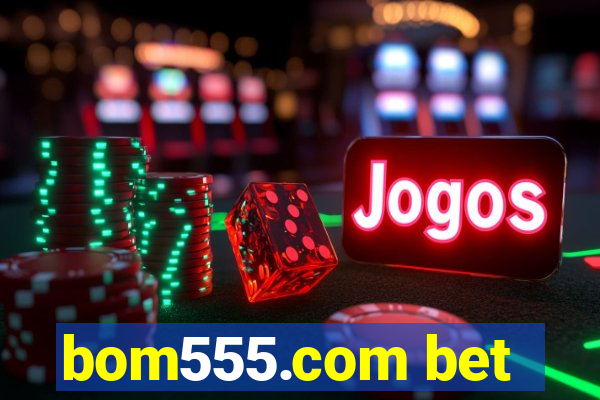 bom555.com bet